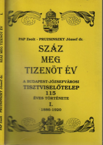 Pap Zsolt, Pruzsinszky Jzsef dr. - Szz meg tizent v (A Budapest-Jzsefvrosi Tisztviseltelep 115 ves trtnete I.- 1886-1920)