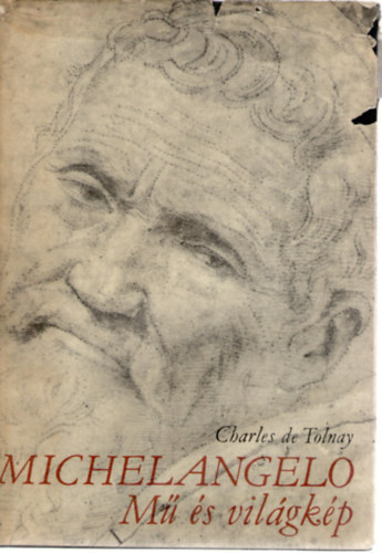 Charles de Tolnay - Michelangelo: Mű és világkép
