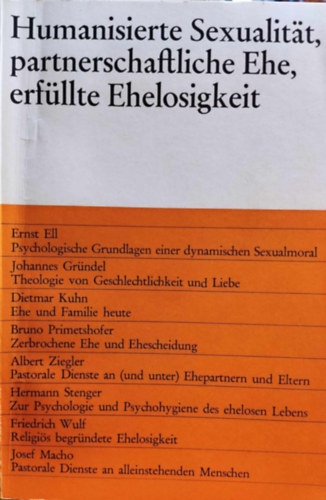 Dr. Helmut Erharter, Msgr. (Monsignor) Hans-Joachim Schramm - Humanisierte Sexualitt, partnerschaftliche Ehe, erfllte Ehelosigkeit: sterreichische Pastoraltagung, 28.-30. Dezember 1970