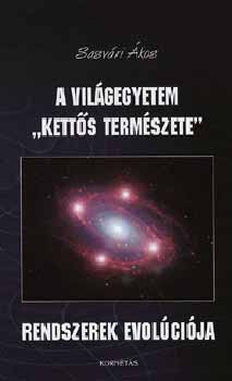 Sasvri kos - A vilgegyetem "ketts termszete" - Rendszerek evolcija