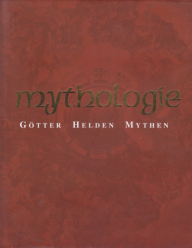 Arthur Cotterell - Mythologie: G�tter, Helden, Mythen (Mitol�gia: istenek, h�s�k, m�toszok)