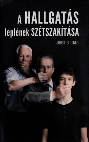 Jobst Bittner - A hallgats leplnek sztszaktsa