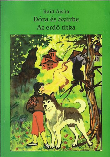 Kaid Aisa - D�ra �s a Sz�rke az erd� titka (reg�ny)