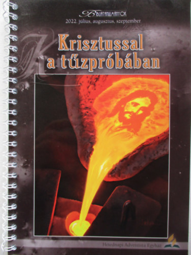 Krisztussal a t�zpr�b�ban (Bibliatanul�nyok 2022 j�lius-augusztus-szeptember)