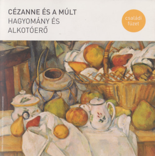 Ban Lszl (szerk.) - Czanne s a mlt - Hagyomny s alkoter / csaldi fzet /