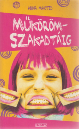 Anna Maxted - Műkörömszakadtáig