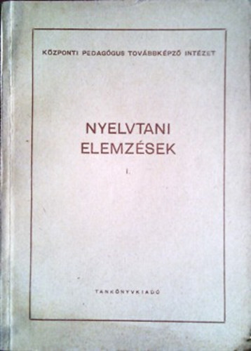 Szemere Gyula (szerk.) - Nyelvtani elemzsek I.