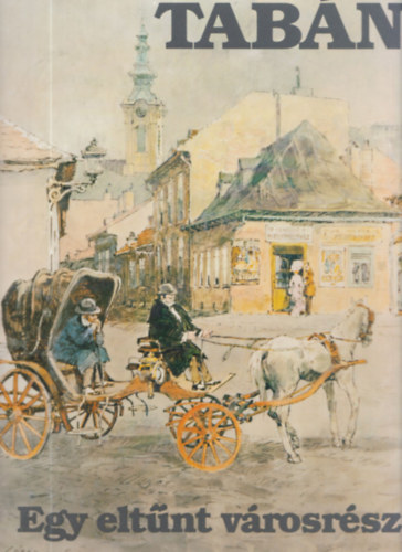 Marosi László-Vargha Balázs - Tabán: Egy eltűnt városrész