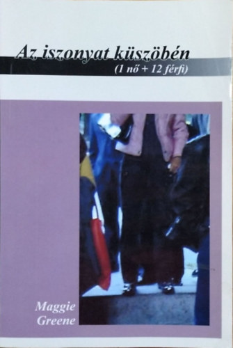Maggie Greene - Az iszonyat kszbn - 1 n + 12 frfi
