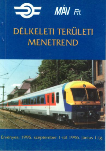 MÁV Rt. Délkeleti területi menetrend 1995. szeptember 1-től 1996. június 1-ig