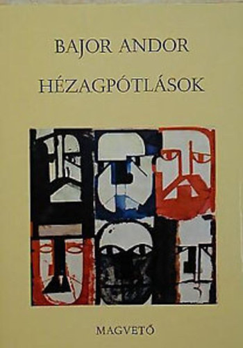 Bajor Andor - H�zagp�tl�sok