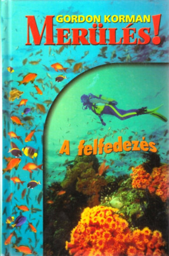 Gordon Korman - Mer�l�s! 1. - A felfedez�s