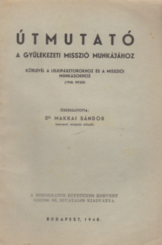 Makkai S�ndor - �tmutat� a gy�lekezeti misszi� munk�j�hoz