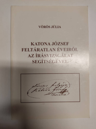 V�r�s J�lia - Katona J�zsef felt�ratlan �veir�l az �r�svizsg�lat seg�ts�g�vel
