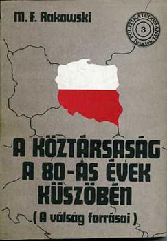 Mieczyslaw F. Rakowski - A köztársaság a nyolcvanas évek küszöbén