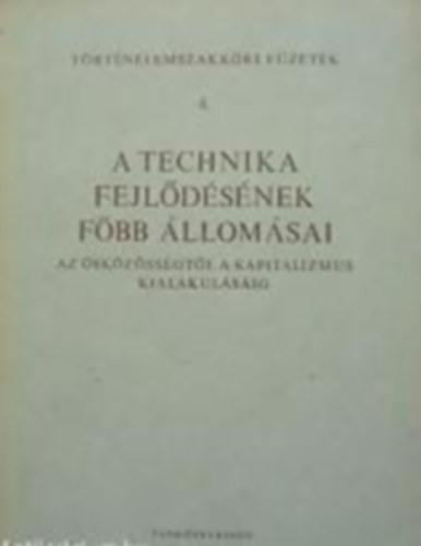 Technika fejlődésének főbb állomásai - Az ősközösségtől a kapitalizmus kialakulásáig