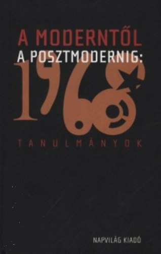 A modernt�l a posztmodernig: 1968 - Tanulm�nyok