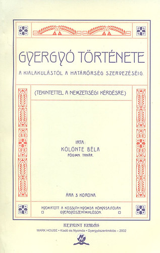 Klnte Bla - Gyergy trtnete a kialakulstl a hatrrsg szervezsig
