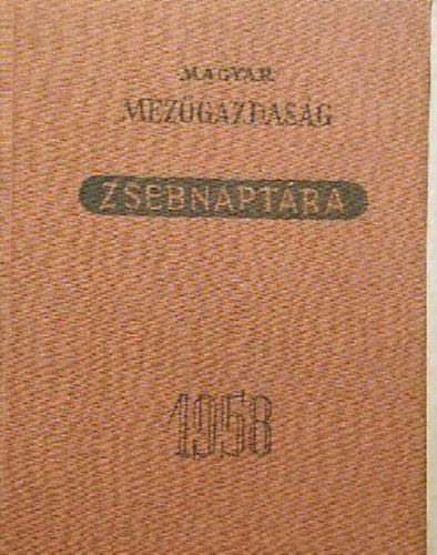 Horv�th S�ndor (szerk.) - Magyar mez�gazdas�g zsebnapt�ra 1958