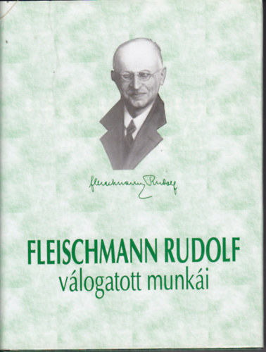 Fleischmann Rudolf - Fleischmann Rudolf v�logatott munk�i