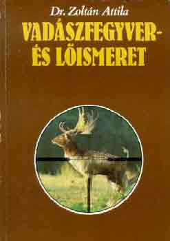 Dr. Zolt�n Attila - Vad�szfegyver- �s l�ismeret I-II.