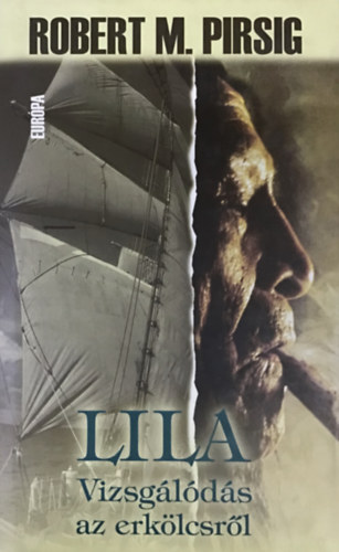 Robert M. Pirsig, Csk Jnos (ford.) - Lila- Vizsglds az erklcsrl