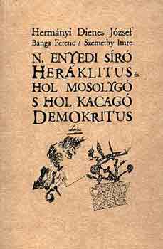 Hermnyi Dienes Jzsef - N. Enyedi sr Herklitus s hol mosolyg s hol kacag demokratikus