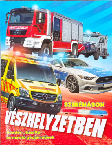 Szke Csaba (szerk.) - Szirnsok vszhelyzetben - Rendr-, tzolt- s ment gpjrmvek