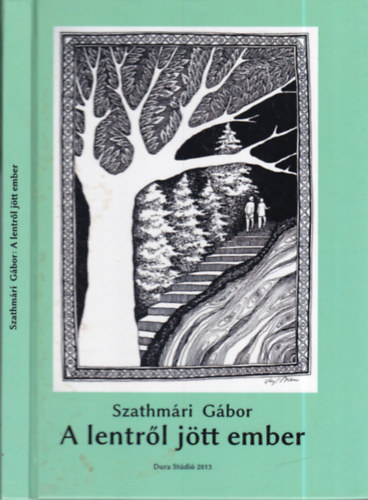 Szathm�ri G�bor - A lentr�l j�tt ember - Dedik�lt!