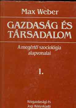 Max Weber - Gazdasg s trsadalom: A megrt szociolgia alapvonalai