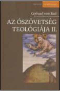 Gerhard von Rad - Az ószövetség teológiája II. Izráel prófétai hagyományainak teológiája
