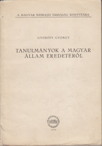 Gy�rffy Gy�rgy - Tanulm�nyok a magyar �llam eredet�r�l