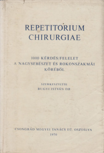 dr. (szerk.) Bugyi Istv�n - Repetitorium chirurgiae