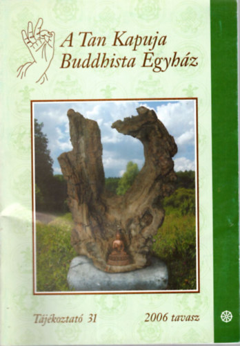 Kalmár Csaba (szerk) - A Tan Kapuja Buddhista Egyház  2006 tavasz - Tájékoztató 31