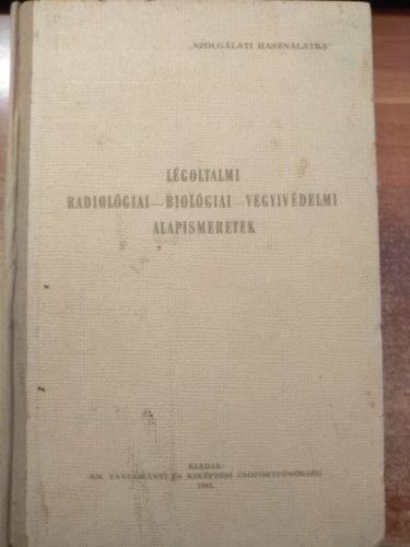 Lendvai Jzsef (szerk.) - Lgoltalmi radiolgiai-biolgiai-vegyvdelmi alapismeretek