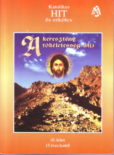 Mt testvr - A keresztny tkletessg tja- Katolikus hit s erklcs