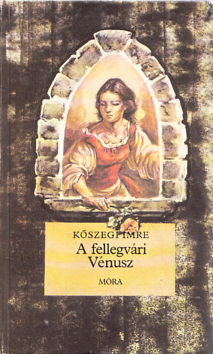 Kőszegi Imre - A fellegvári Vénusz (dedikált)