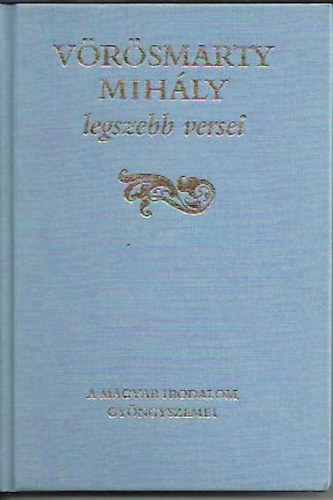 V�r�smarty Mih�ly - V�r�smarty Mih�ly legszebb versei