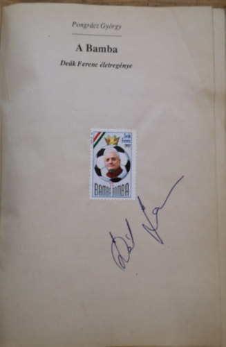 Pongrátz György - A Bamba - Deák Ferenc élete (Deák Ferenc dedikálásával)
