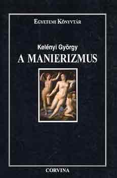 Kelnyi Gyrgy - A manierizmus