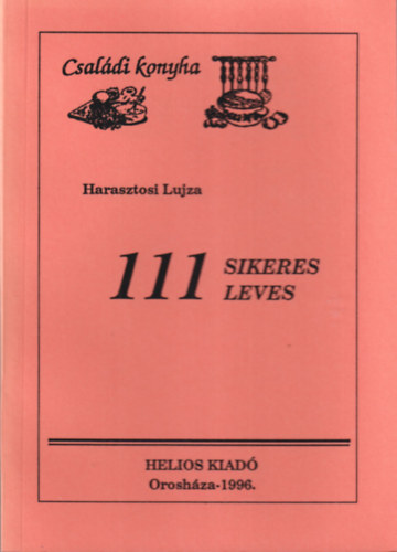 Harasztosi Lujza - 111 sikeres leves - Családi konyha