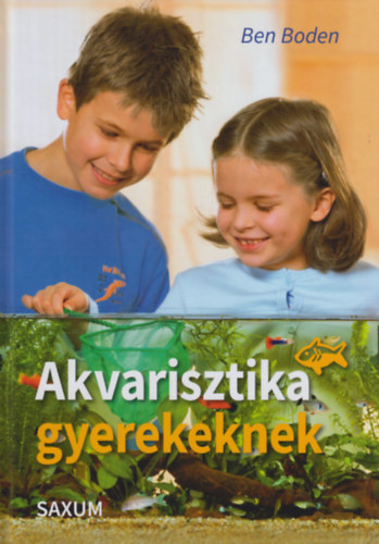 Ben Boden - Akvarisztika gyerekeknek