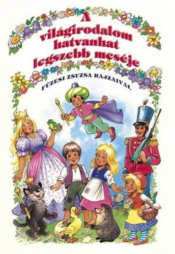 L. Jeszenszky gnes (szerk.) - A vilgirodalom hatvanhat legszebb mesje (Fzesi Zsuzsa rajzaival)