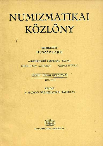 Huszr Lajos (szerk.) - Numizmatikai kzlny LXXII-LXXIII. vf. 1973-1974.