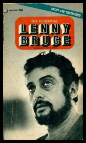 LENNY BRUCE - The Essential Lenny Bruce / Uncut and Uncensored