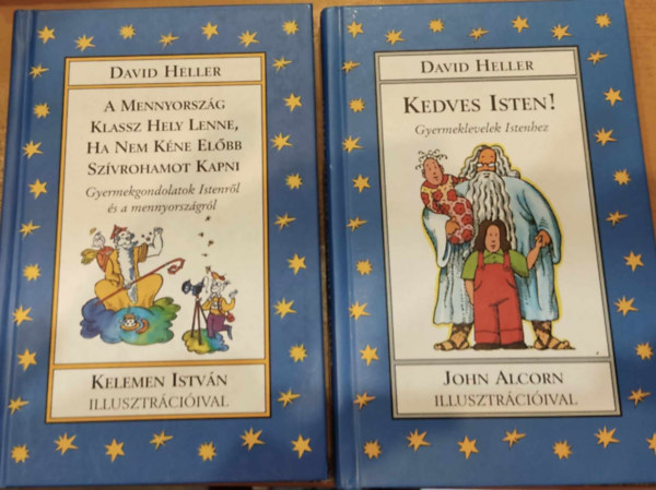David Heller, Kelemen Istvn, John Alcorn (ill.) - 2 db David Heller: Kedves Isten! + A Mennyorszg Klassz Hely Lenne, Ha Nem Kne Elbb Szvrohamot Kapni