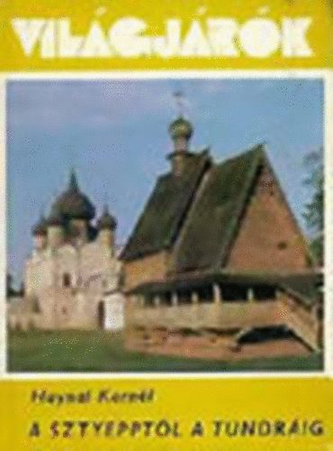 Haynal Kornl - A sztyepptl a tundrig (Vilgjrk 147.)