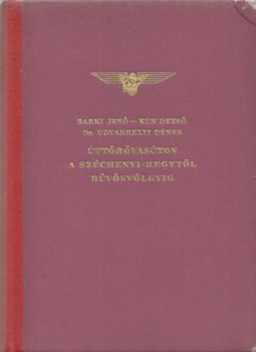 Barki Jen, Kun Dezs, Dr. Udvarhelyi Dnes - ttrvaston a Szchenyi-hegytl Hvsvlgyig