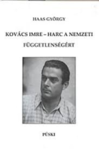 Haas Gy�rgy - Kov�cs Imre - Harc a nemzeti f�ggetlens�g�rt