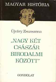jvry Zsuzsanna - "Nagy kt csszr birodalmi kztt"